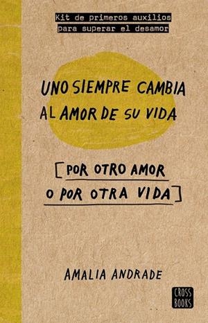 Uno siempre cambia al amor de su vida | 9788467046717 | Andrade Arango, Amalia | Librería Castillón - Comprar libros online Aragón, Barbastro