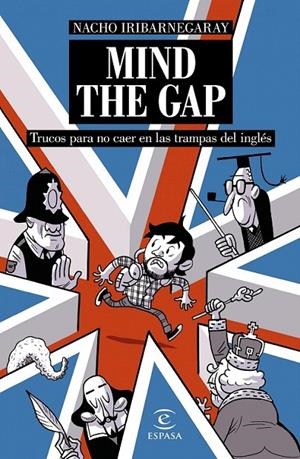 MIND THE GAP. Trucos para no caer en las trampas del inglés | 9788467046816 | Iribarnegaray, Nacho | Librería Castillón - Comprar libros online Aragón, Barbastro
