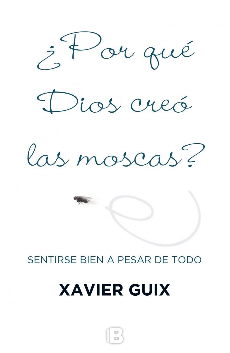 ¿Por qué Dios creó las moscas? | 9788466659147 | Guix, Xavier | Librería Castillón - Comprar libros online Aragón, Barbastro