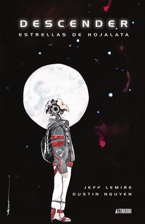 Descender 1 : Estrellas de hojalata | 9788416251421 | Lemire, Jeff; Nguyen, Dustin | Librería Castillón - Comprar libros online Aragón, Barbastro