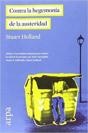 Contra la hegemonía de la austeridad | 9788416601035 | Holland, Stuart | Librería Castillón - Comprar libros online Aragón, Barbastro