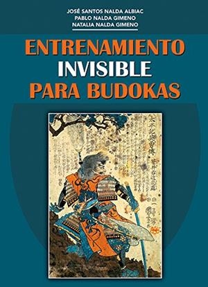 Entrenamiento invisible para budokas | 9788420305936 | Nalda Albiac, José Santos; Nalda Gi, Pablo | Librería Castillón - Comprar libros online Aragón, Barbastro