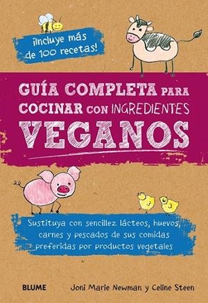 Guía completa para cocinar con ingredientes veganos | 9788416138654 | Newman, Joni Marie; Steen, Celine | Librería Castillón - Comprar libros online Aragón, Barbastro