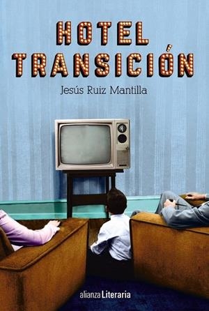 Hotel Transición | 9788491042921 | Ruiz Mantilla, Jesús | Librería Castillón - Comprar libros online Aragón, Barbastro