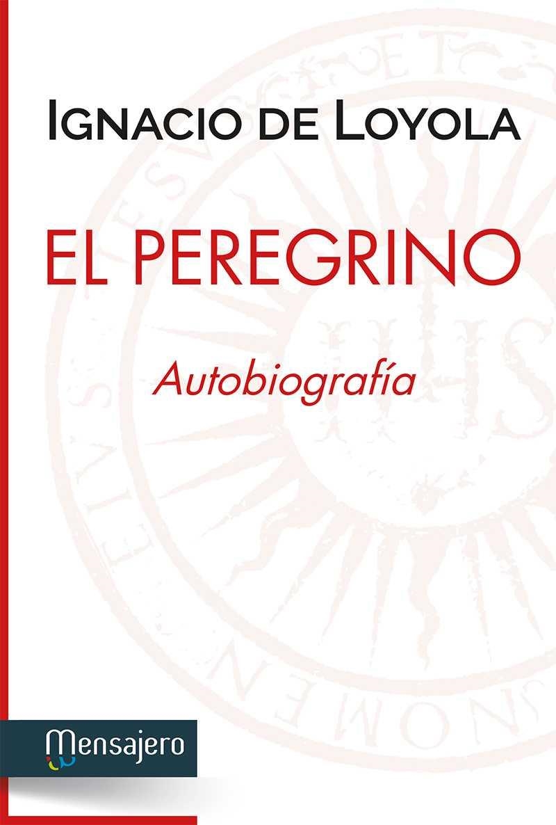El peregrino, autobiografia | 9788427138582 | LOYOLA, SAN IGNACIO DE | Librería Castillón - Comprar libros online Aragón, Barbastro