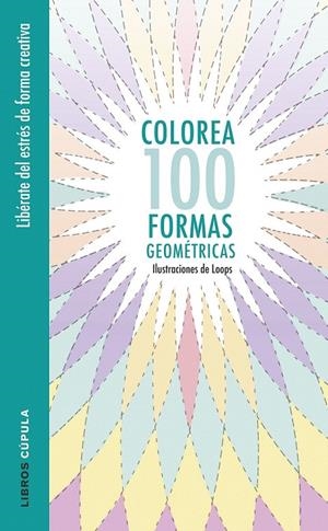 Colorea 100 formas geométricas | 9788448022044 | Loops | Librería Castillón - Comprar libros online Aragón, Barbastro