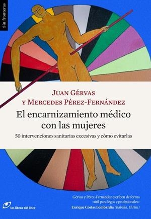 El encarnizamiento médico con las mujeres | 9788415070627 | Gérvas, Juan; Pérez-Fernández, Mercedes | Librería Castillón - Comprar libros online Aragón, Barbastro