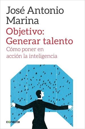 Objetivo: Generar talento | 9788416029266 | José Antonio Marina | Librería Castillón - Comprar libros online Aragón, Barbastro
