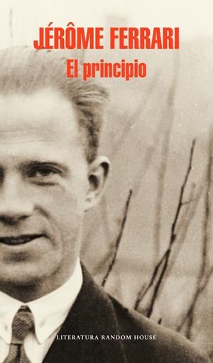 El principio | 9788439731412 | Jérôme Ferrari | Librería Castillón - Comprar libros online Aragón, Barbastro