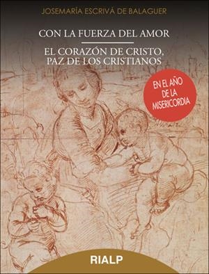 Con la fuerza del Amor - El corazón de Cristo, paz de los cristianos | 9788432145995 | Escrivá de Balaguer, Josemaría | Librería Castillón - Comprar libros online Aragón, Barbastro