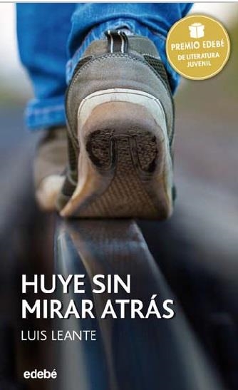 Huye sin mirar atrás (premio Edebe juvenil XXIV) | 9788468317717 | Leante Luis | Librería Castillón - Comprar libros online Aragón, Barbastro