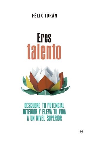 Eres talento | 9788490606032 | Torán, Félix | Librería Castillón - Comprar libros online Aragón, Barbastro