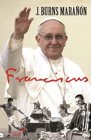 Franciscus El papa de la promesa | 9788416541300 | Burns Marañón, Jimmy | Librería Castillón - Comprar libros online Aragón, Barbastro