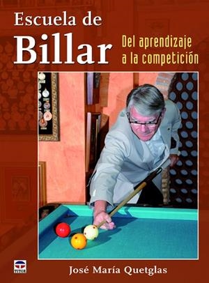 Escuela de Billar. Del Aprendizaje a la competición | 9788479029975 | Quetglas, José María | Librería Castillón - Comprar libros online Aragón, Barbastro