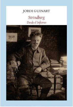 Strindberg. Desde el infierno | 9788494444340 | Guinart, Jordi | Librería Castillón - Comprar libros online Aragón, Barbastro