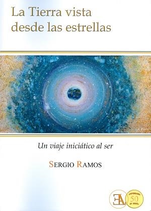LA TIERRA VISTA DESDE LAS ESTRELLAS | 9788499501529 | SERGIO RAMOS | Librería Castillón - Comprar libros online Aragón, Barbastro