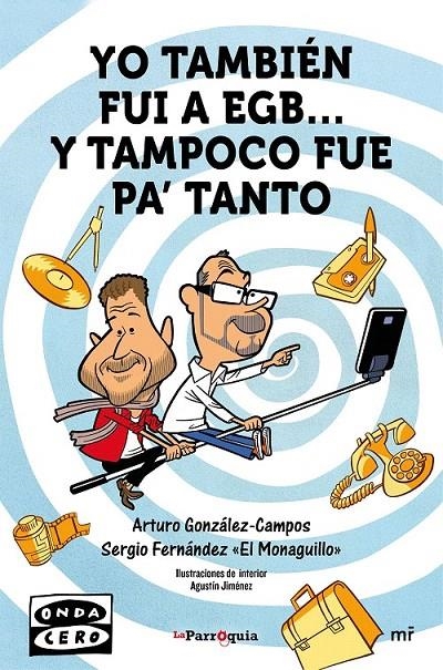 Yo también fui a EGB... y tampoco fue paæ tanto | 9788427042162 | González-Campos, Arturo / Fernández  El Monaguillo , Sergio | Librería Castillón - Comprar libros online Aragón, Barbastro