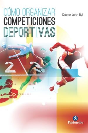 CÓMO ORGANIZAR COMPETICIONES DEPORTIVAS | 9788499105345 | Byl, John Doctor | Librería Castillón - Comprar libros online Aragón, Barbastro