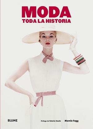 Moda. Toda la historia | 9788498018905 | Fogg, Marnie / Steele, Valerie | Librería Castillón - Comprar libros online Aragón, Barbastro