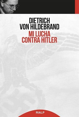 Mi lucha contra Hitler | 9788432146169 | Hildebrand, Dietrich von | Librería Castillón - Comprar libros online Aragón, Barbastro