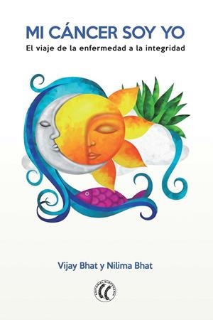 Mi cáncer soy yo | 9788494274879 | Bhat, Vijay / Bhat, Nilima | Librería Castillón - Comprar libros online Aragón, Barbastro