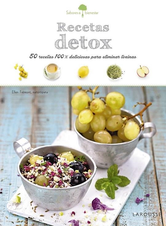 Sabores & Bienestar: Recetas detox | 9788416368860 | Larousse Editorial | Librería Castillón - Comprar libros online Aragón, Barbastro