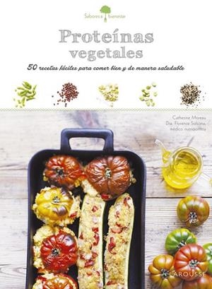 Sabores & Bienestar: Proteínas vegetales | 9788416368853 | Larousse Editorial | Librería Castillón - Comprar libros online Aragón, Barbastro