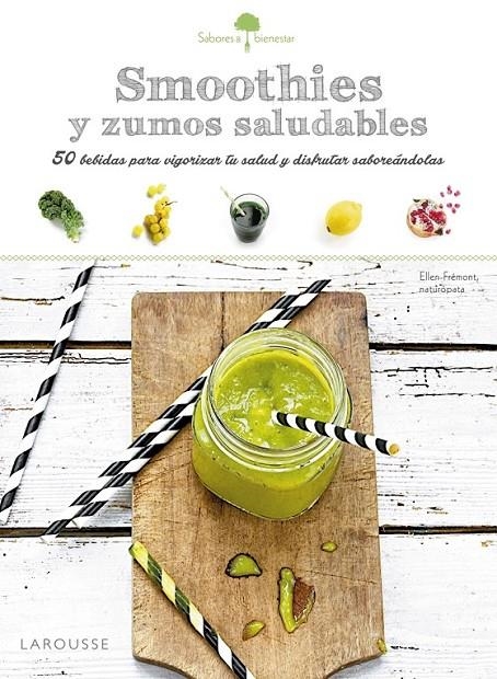 Sabores & Bienestar: Smoothies saludables | 9788416368969 | Larousse Editorial | Librería Castillón - Comprar libros online Aragón, Barbastro
