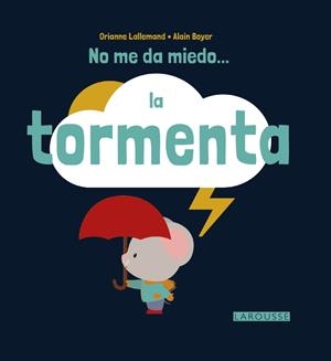 No me da miedo... la tormenta | 9788416368617 | Larousse Editorial | Librería Castillón - Comprar libros online Aragón, Barbastro