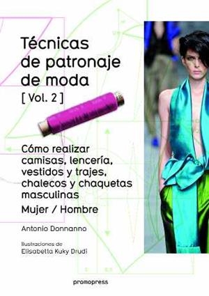 Ténicas de patronaje de moda - Vol. 2 - Cómo realizar camisas, lencería vestidos | 9788415967699 | Donnanno, Antonio | Librería Castillón - Comprar libros online Aragón, Barbastro