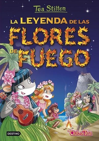 La leyenda de las flores de fuego - Tea Stilton 15 | 9788408152569 | Stilton, Tea | Librería Castillón - Comprar libros online Aragón, Barbastro