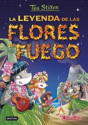 La leyenda de las flores de fuego - Tea Stilton 15 | 9788408152569 | Stilton, Tea | Librería Castillón - Comprar libros online Aragón, Barbastro
