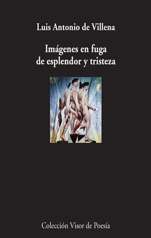 Imágenes en fuga de esplendor y tristeza | 9788498959451 | Villena, Luis Antonio de | Librería Castillón - Comprar libros online Aragón, Barbastro