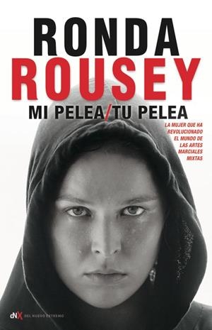 Mi pelea, tu pelea | 9788494461637 | Rousey, Ronda; Burns, María | Librería Castillón - Comprar libros online Aragón, Barbastro