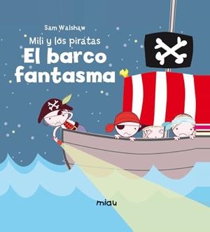 Mili y los piratas 2 : El barco fantasma | 9788416434374 | WALSHAW, SAM | Librería Castillón - Comprar libros online Aragón, Barbastro