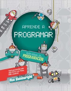 APRENDE A PROGRAMAR | 9788468327013 | WAINEWRIGHT, MAX | Librería Castillón - Comprar libros online Aragón, Barbastro