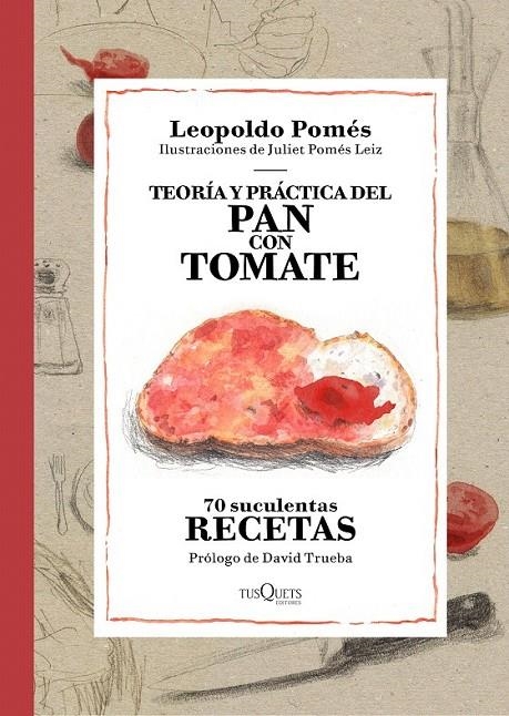Teoría y práctica del pan con tomate | 9788490662533 | Leopoldo Pomés | Librería Castillón - Comprar libros online Aragón, Barbastro