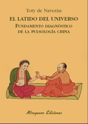 El latido del Universo. Fundamento diagnóstico de la pulsología china | 9788478134441 | De Naverán Arriero, Encarnación | Librería Castillón - Comprar libros online Aragón, Barbastro