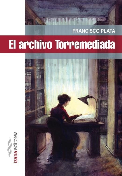 El archivo Torremediada | 9788494456725 | PLATA, FRANCISCO | Librería Castillón - Comprar libros online Aragón, Barbastro