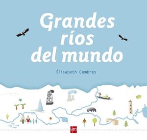 GRANDES RIOS DEL MUNDO | 9788467582994 | Combres , Elisabeth | Librería Castillón - Comprar libros online Aragón, Barbastro