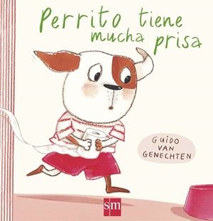 PERRITO TIENE MUCHA PRISA | 9788467585131 | van Genechten, Guido | Librería Castillón - Comprar libros online Aragón, Barbastro