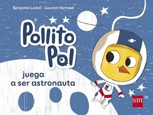 POP.3 POLLITO POL JUEGA A SER ASTRONAUTA | 9788467584981 | Leduc, Benjamin | Librería Castillón - Comprar libros online Aragón, Barbastro