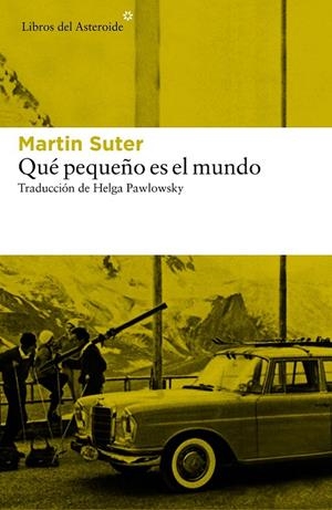 Qué pequeño es el mundo | 9788416213726 | Suter, Martin | Librería Castillón - Comprar libros online Aragón, Barbastro