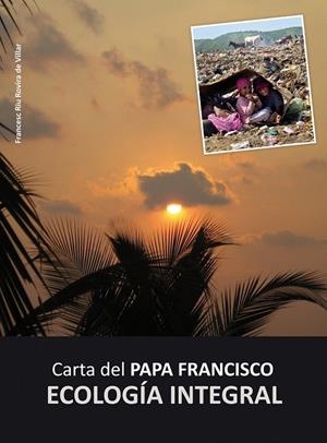 Carta del Papa Francisco: ECOLOGÍA INTEGRAL | 9788468318028 | Varios autores | Librería Castillón - Comprar libros online Aragón, Barbastro
