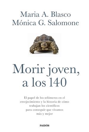 Morir joven, a los 140 | 9788449332067 | Blasco, María A.; Salomone, Mónica G. | Librería Castillón - Comprar libros online Aragón, Barbastro