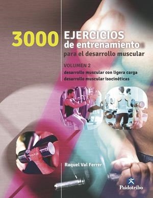 3000 EJERCICIOS DE ENTRENAMIENTO PARA EL DESARROLLO MUSCULAR II | 9788499105468 | Val Ferrer, Raquel | Librería Castillón - Comprar libros online Aragón, Barbastro