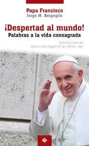 DESPERTAD AL MUNDO.PALABRAS A LA VIDA CONSAGRADA | 9788479665494 | BERGOGLIO, JORGE MARIO (PAPA FRANCISCO) | Librería Castillón - Comprar libros online Aragón, Barbastro