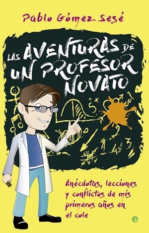 Las aventuras de un profesor novato | 9788490606599 | Gómez Sesé, Pablo | Librería Castillón - Comprar libros online Aragón, Barbastro