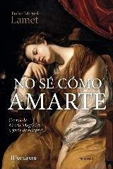 NO SE COMO AMARTE (CARTAS DE MARIA MAGDALENA A JESUS NAZARE | 9788427138674 | LAMET,PEDRO MIGUEL | Librería Castillón - Comprar libros online Aragón, Barbastro