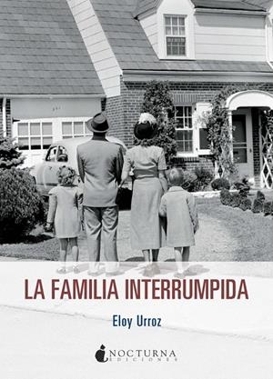 La familia interrumpida | 9788494424380 | Urroz Kanan, Eloy | Librería Castillón - Comprar libros online Aragón, Barbastro